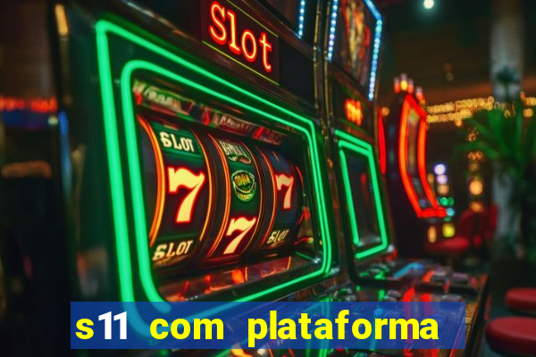 s11 com plataforma de jogos